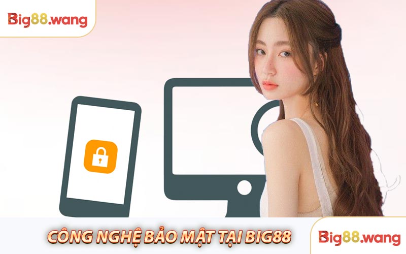Công nghệ bảo mật tại nhà cái Big88