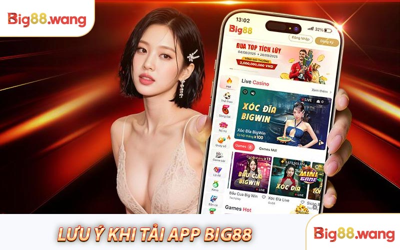 Một số lưu ý khi tải app Big88
