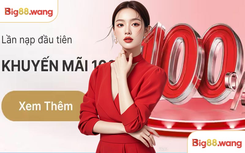 Giới thiệu khái quát về chương trình khuyến mãi nạp đầu Big88